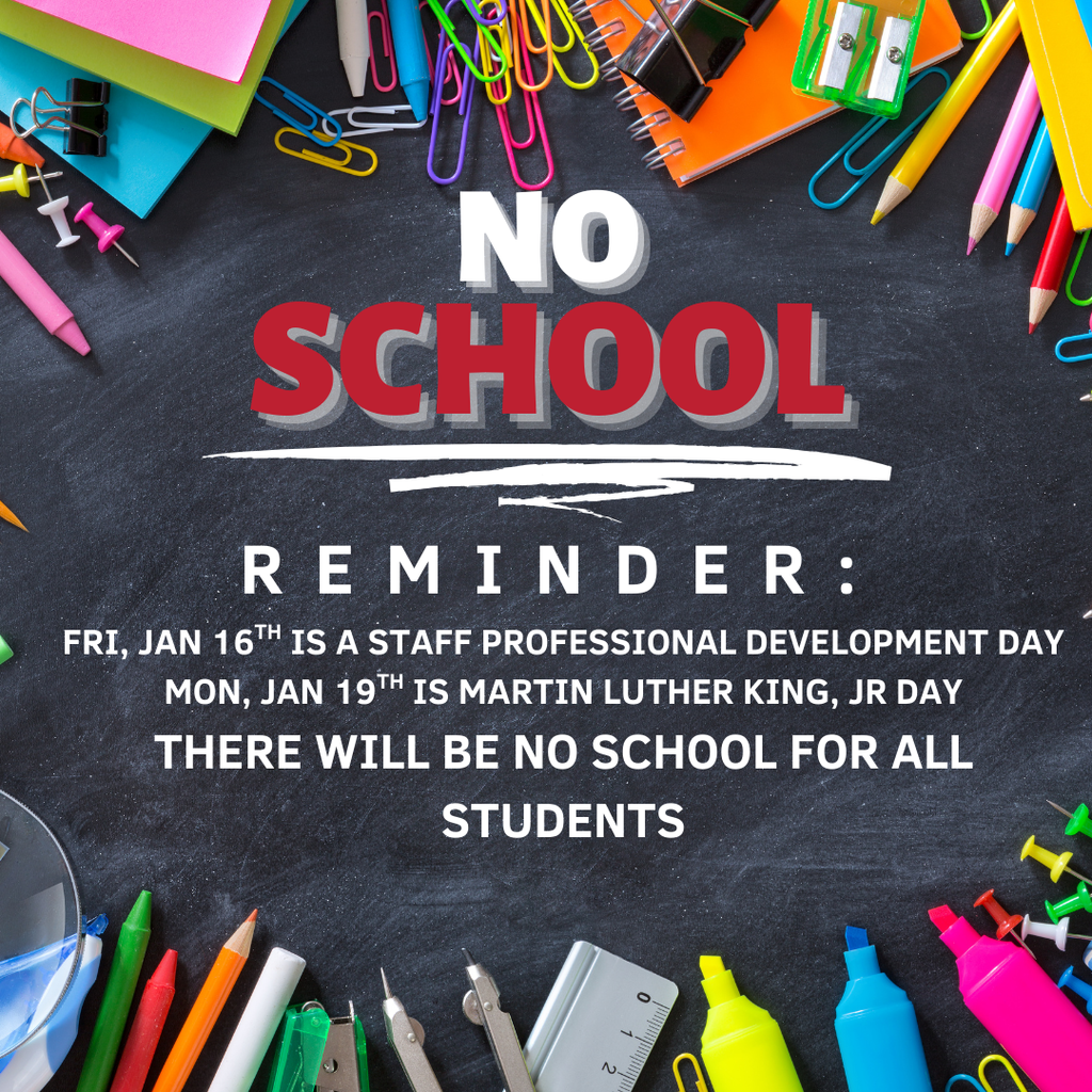 no school for students on fri, jan 16 and mon, jan 19 because of a staff professional development day and martin luther king, jr day