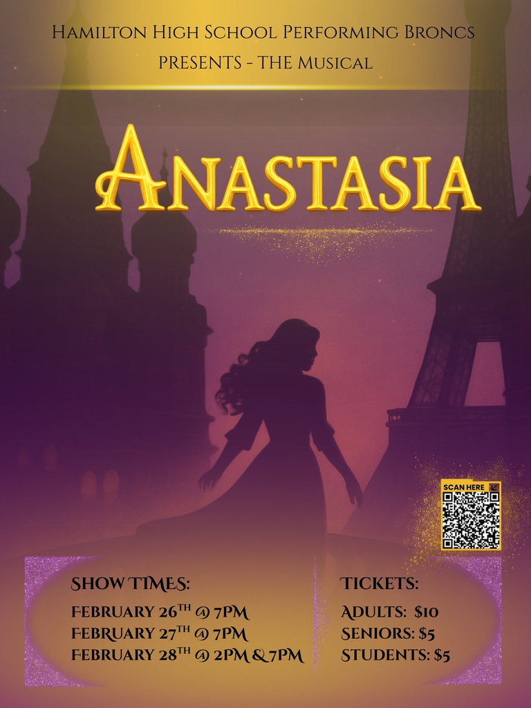 Hamilton High School musical Anastasia. Feb 26 @ 7PM, Feb 27 @ 7 PM, Feb 28 @ 2PM & 7PM. Adult tickets are $10, Senior citizen tickets are $5, student tickets are $5.