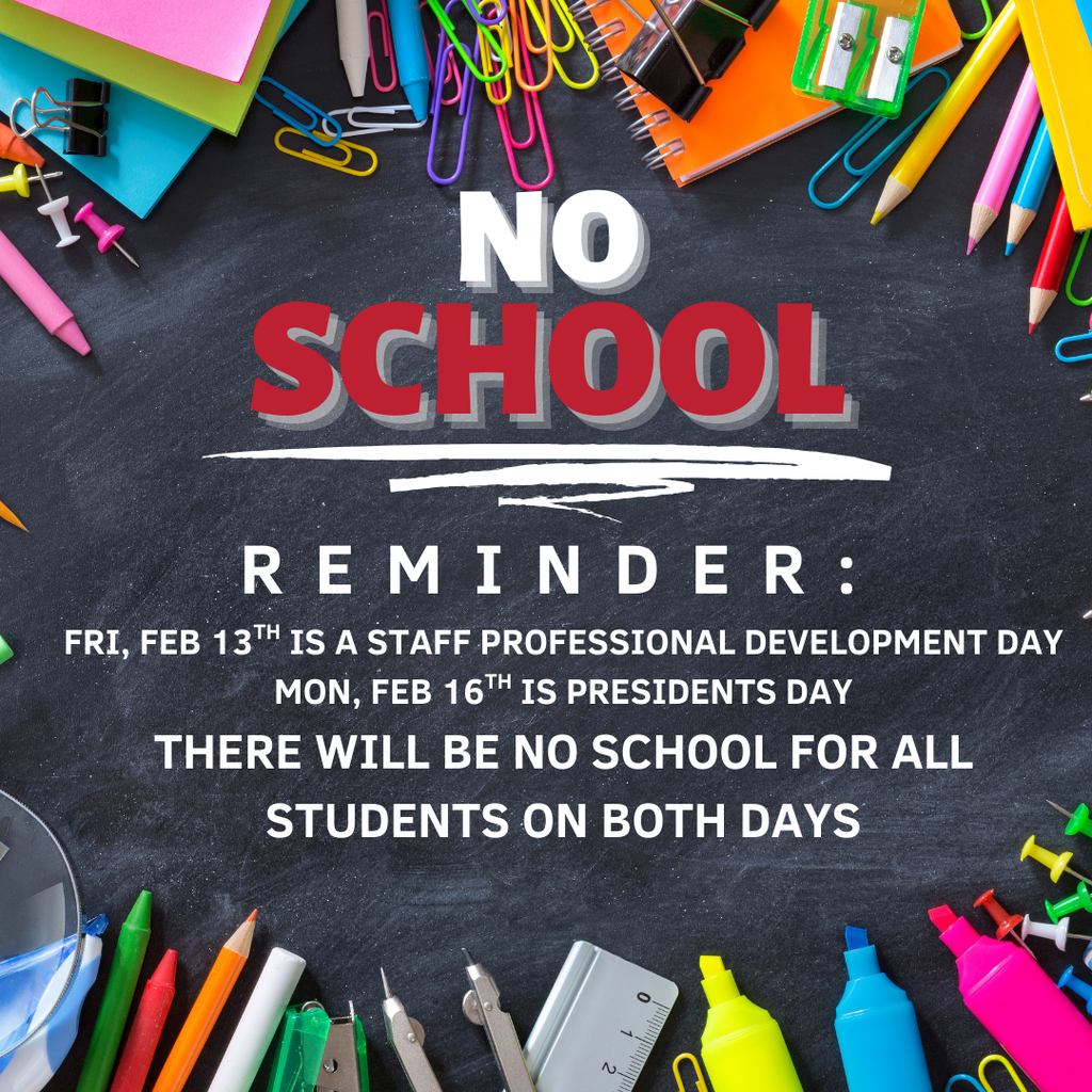 graphic with black backgrounds surrounded by photos of crayons, highlighters, rulers and other classroom tools. There will be no school in the Hamilton School District on Fri, Feb 13th (Professional Developement Day) and Mon, Feb 16th (Presidents Day)