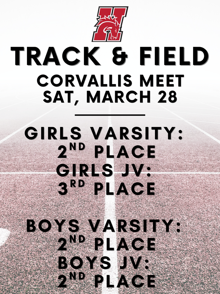 hhs track field results from the corvallis meet on sat, march 28. girls varsity placed 2nd, girls jv placed 3rd, boys varsity place 2nd. boys jv placed 2nd.