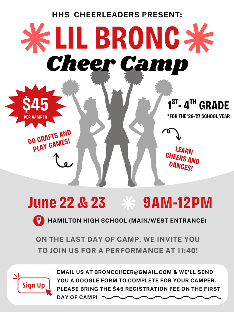 Lil bronc cheer camp june 22 & 23, 9am-12pm, hamilton high school (main/west entrance). on the last day of camp, we invite you to ijoin us for a performance at 11:40!  email us at bronccheer@gmail.com & we'll send you a google form to complete for your camper.  Please bring the $45 registration fee on the first day of camp!