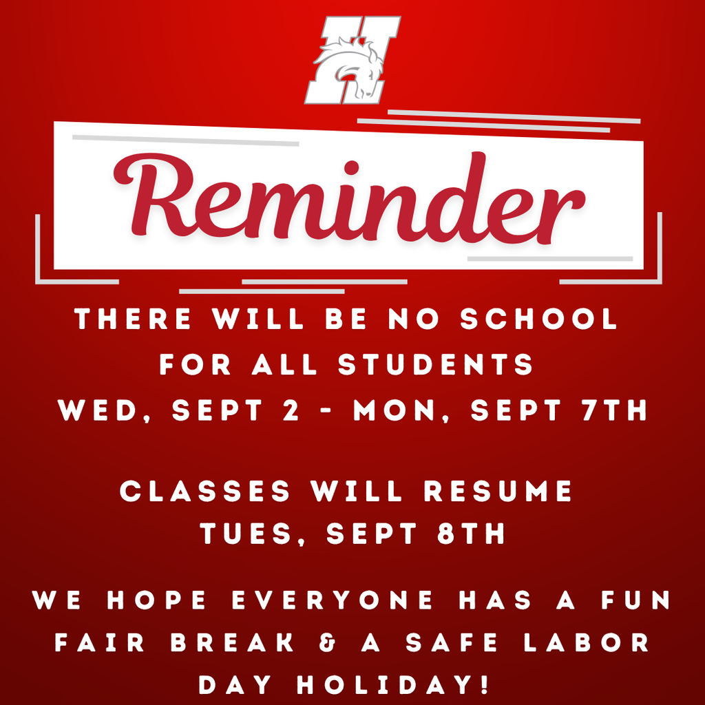 Reminder: There will be no school for all students Wed, Sept 2 - Mon, Sept 7th. Classes will resume Tues, Sept 8th. We hope everyone has a fun fair break & safe labor day holiday!