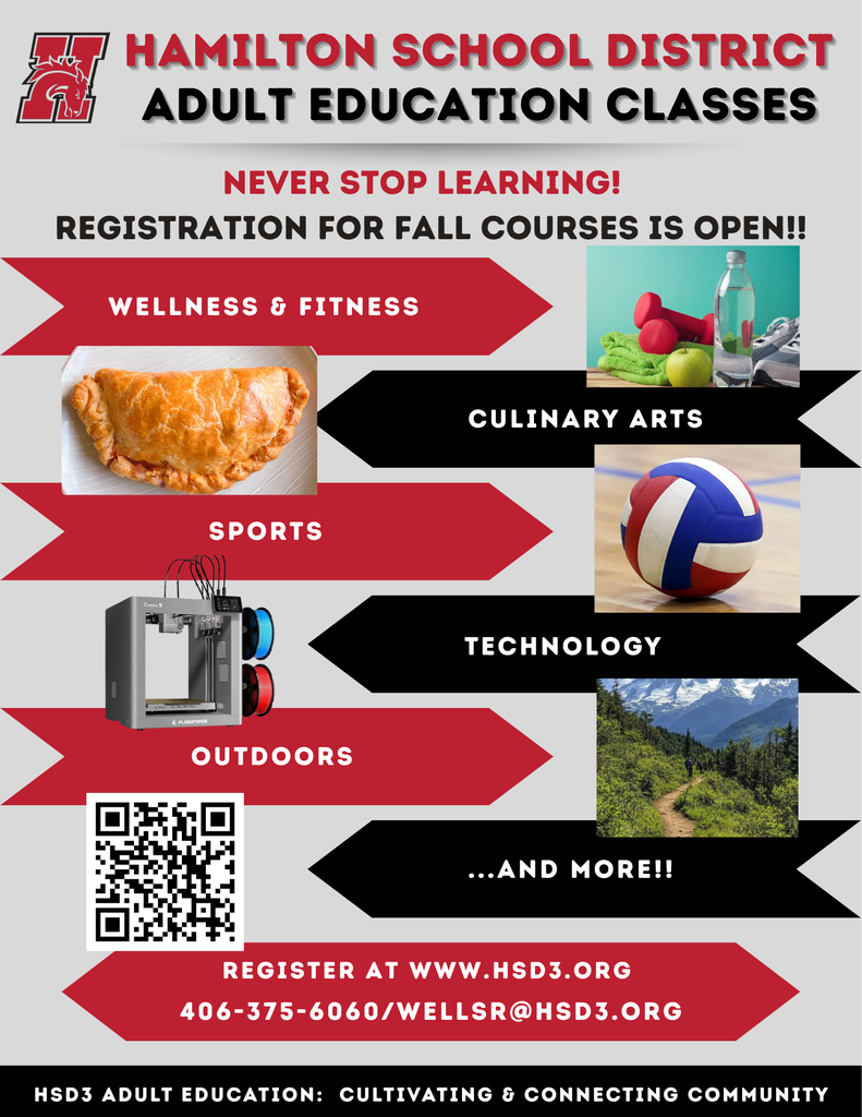 Hamilton School District Adult Education Classes!  Never Stop Learning!  Registration for fall courses is open!! Welness & fitness, culinary arts, sports, technology, outdoors, and more!  register at www.hsd3.org.  