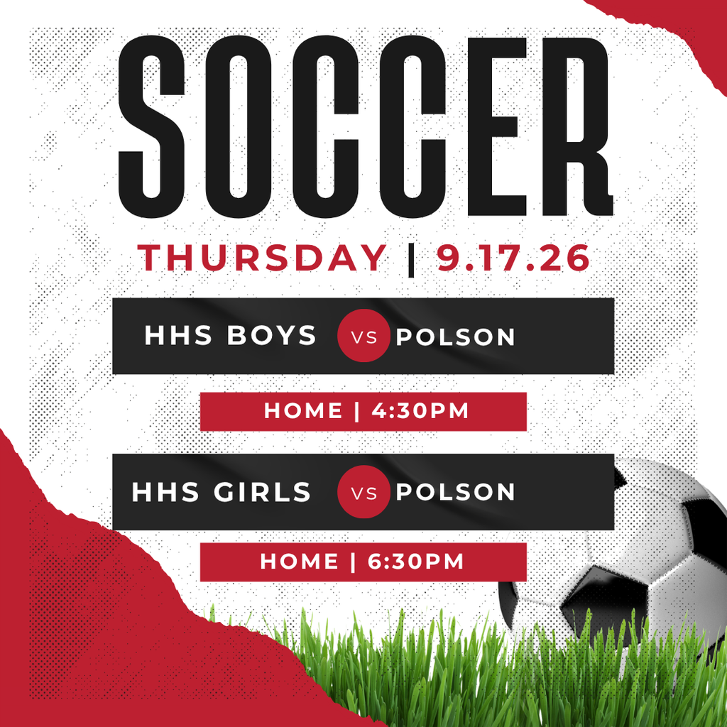 soccer thursday, 9/17/26. hhs boys vs polson at home at 4:30pm.  hhs girls vs polson at home at 6:30pm