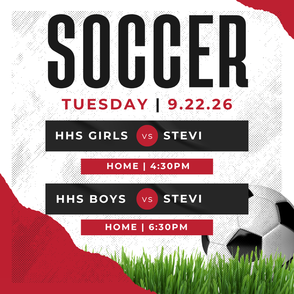 soccer tuesday 9/22/26 hhs girls vs stevi at home at 4:30pm.  hhs boys vs stevi at home at 6:30pm