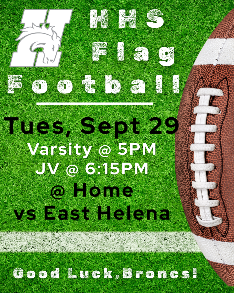 hhs flag football tues, sept 29, varsity @ 5pm, JV @ 6:15PM, @ home vs east helena