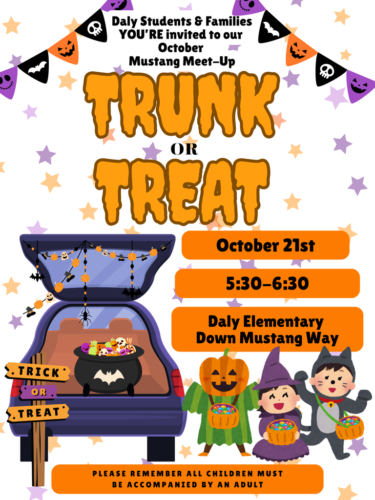 Daly Families, please join us on October 21, 5:30-6:30 for our trunk or treat.  