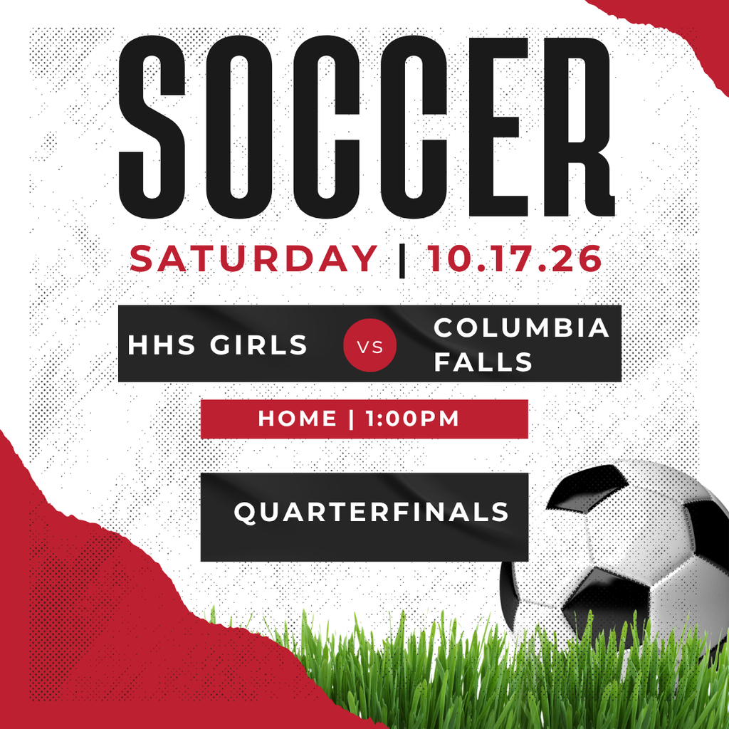 Soccer, hhs girls host columbia falls 1PM on sat, 10/17/2026 for a quarterfinals game