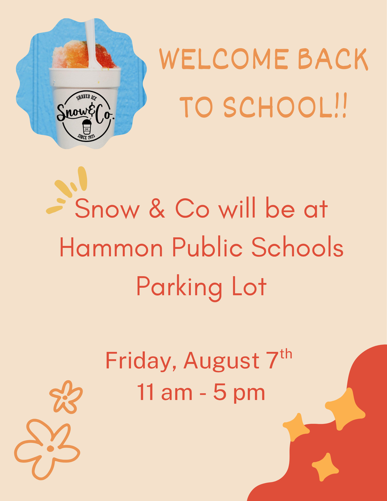 Flyer announcing the Snow & co will be at the parking lot of Hammon Public Schools on Friday, August 7th from 11am - 5pm for Back To School