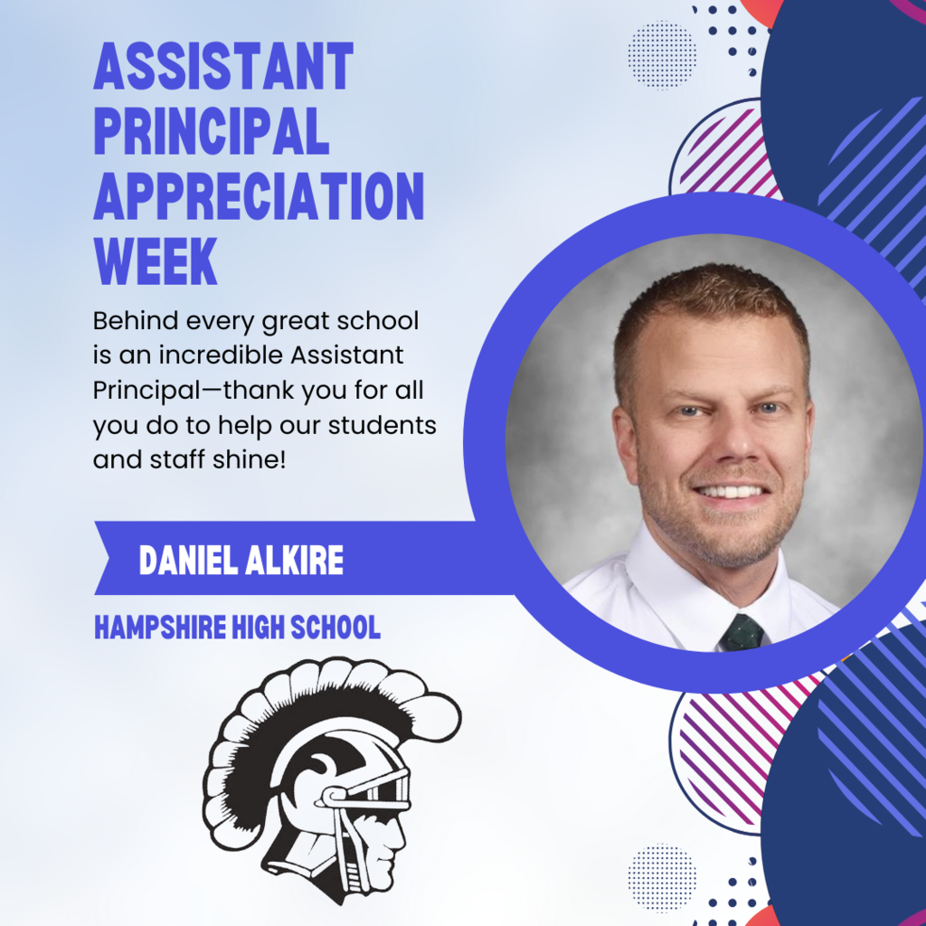 Graphic celebrating Assistant Principal Appreciation Week. On the left side, bold blue text reads 'Assistant Principal Appreciation Week.' Below, black text says, 'Behind every great school is an incredible Assistant Principal—thank you for all you do to help our students and staff shine!' A blue banner with white text highlights 'Daniel Alkire,' and underneath in blue text it says 'Hampshire High School.' On the right is a professional headshot of Daniel Alkire, a man with short hair and a trimmed beard, wearing a white shirt and dark tie, smiling in front of a neutral gray background. Below the text is a black and white logo of a Trojan helmet. The background includes abstract dotted and striped patterns in shades of blue, red, and purple.