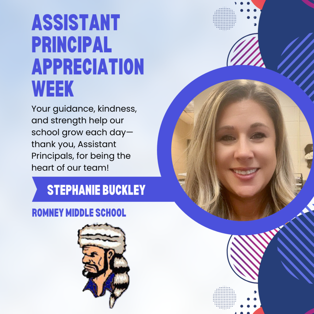Graphic celebrating Assistant Principal Appreciation Week. On the left side, bold blue text reads 'Assistant Principal Appreciation Week.' Below, black text says, 'Your guidance, kindness, and strength help our school grow each day—thank you, Assistant Principals, for being the heart of our team!' A blue banner with white text highlights 'Stephanie Buckley,' and underneath in blue text it says 'Romney Middle School.' On the right is a photo of Stephanie Buckley, a woman with long blonde hair, smiling in front of a tiled background. Below the text is a logo of a pioneer-style figure wearing a coonskin cap. The background features abstract dotted and striped designs in blue, purple, and red.