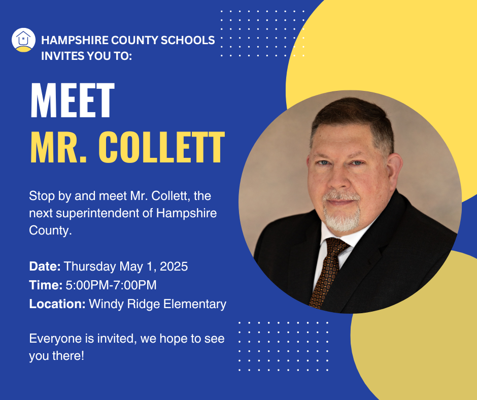 Graphic invitation from Hampshire County Schools announcing a "Meet Mr. Collett" event. The background is blue and yellow with a photo of Mr. Collett, a man with short dark hair, a trimmed beard, wearing a black suit, white shirt, and patterned tie. The text invites the public to meet Mr. Collett, the next superintendent of Hampshire County, on Thursday, May 1, 2025, from 5:00 PM to 7:00 PM at Windy Ridge Elementary. The message encourages everyone to attend.