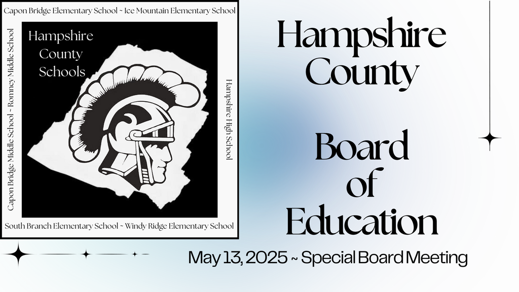 Hampshire County Board of Education special meeting announcement for May 13, 2025. The image features the Hampshire County Schools logo with a Trojan helmet centered on the map of West Virginia. Surrounding the logo are the names of district schools: Capon Bridge Elementary School, Ice Mountain Elementary School, Romney Middle School, Capon Bridge Middle School, Hampshire High School, South Branch Elementary School, and Windy Ridge Elementary School. The right side of the image reads "Hampshire County Board of Education" with the date and "Special Board Meeting" below it. Decorative star-like graphics appear in the corners.