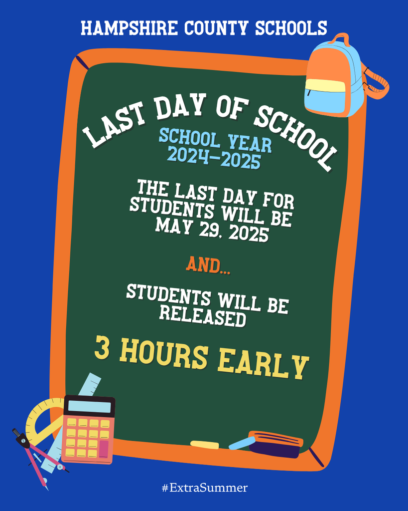 A colorful graphic from Hampshire County Schools announces the last day of school for the 2024–2025 school year. The message is displayed on a green chalkboard with an orange border and reads: "Last Day of School, School Year 2024–2025. The last day for students will be May 29, 2025. And... students will be released 3 hours early." The hashtag "#ExtraSummer" appears at the bottom. The graphic includes school-themed illustrations of a backpack, protractor, compass, calculator, and books, all set against a blue background.