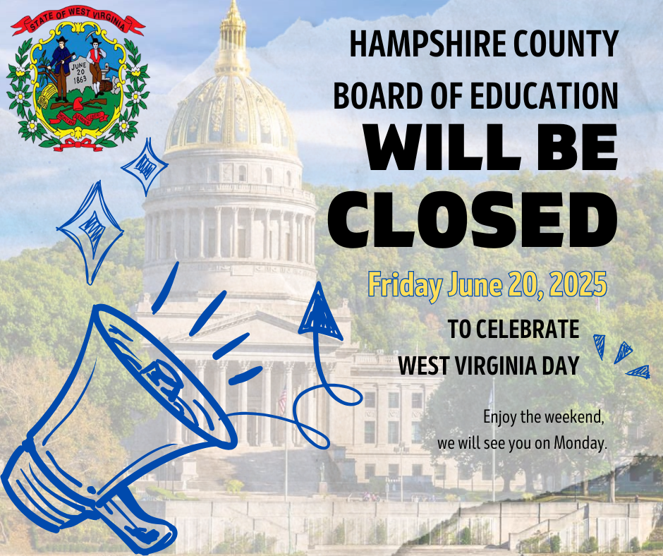 Announcement graphic with a background image of the West Virginia State Capitol. The West Virginia state seal appears in the top left. A large megaphone graphic in blue is illustrated in the bottom left with stylized accent marks. The text reads: "Hampshire County Board of Education WILL BE CLOSED Friday June 20, 2025 TO CELEBRATE WEST VIRGINIA DAY. Enjoy the weekend, we will see you on Monday.