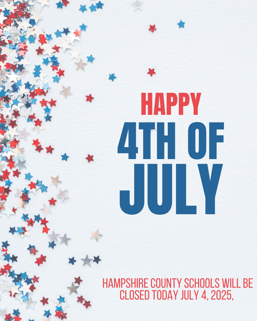 Graphic with red, white, and blue star confetti scattered on a white background. Bold text in the center reads "Happy 4th of July" with "Happy" in red and "4th of July" in large blue letters. In the bottom right corner, red text states: "Hampshire County Schools will be closed today July 4, 2025.