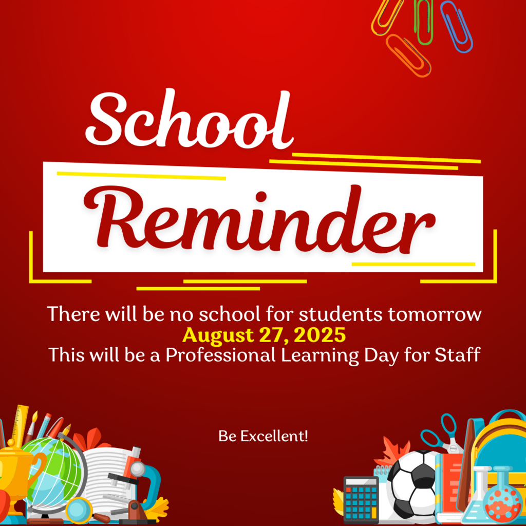 Red background graphic with the heading "School Reminder" in large white and red text. Below it, the message reads: "There will be no school for students tomorrow, August 27, 2025. This will be a Professional Learning Day for Staff." Decorative school supplies, books, a globe, and sports equipment are shown at the bottom corners. The phrase "Be Excellent!" appears at the bottom center.