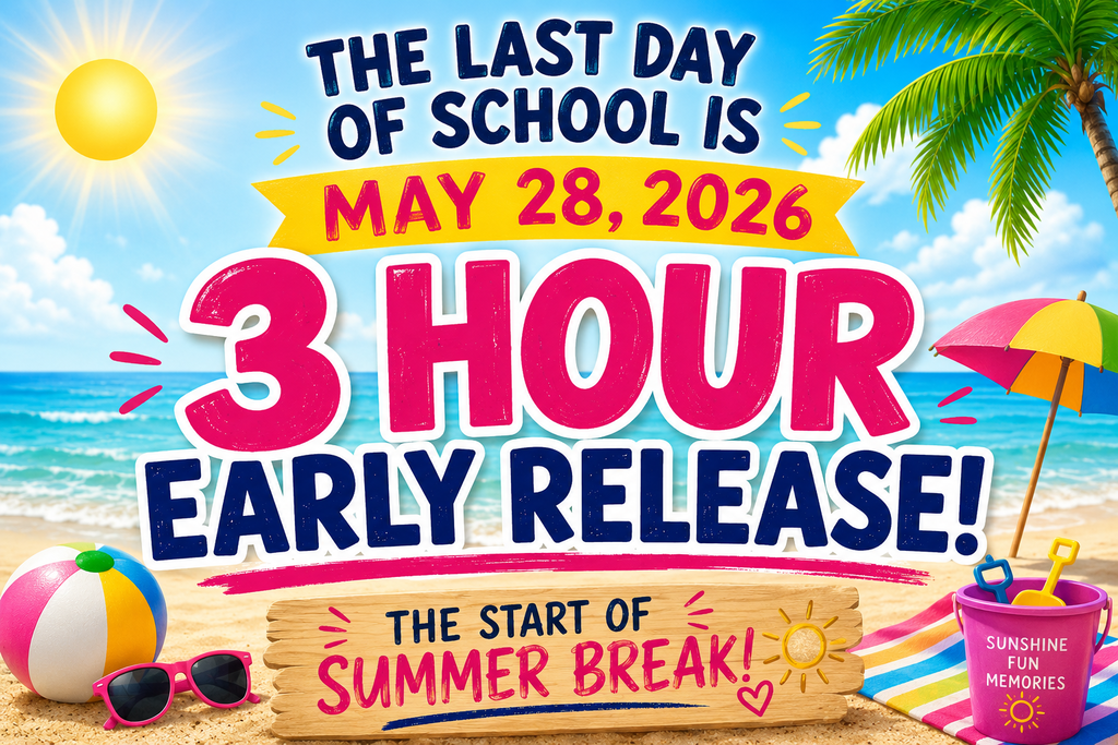 Bright summer-themed graphic with a beach background, sunshine, palm trees, beach ball, sunglasses, and colorful beach accessories. Large bold text reads “The Last Day of School is May 28, 2026” and “3 Hour Early Release!” A wooden sign at the bottom says “The Start of Summer Break!” in bright pink and blue lettering.
