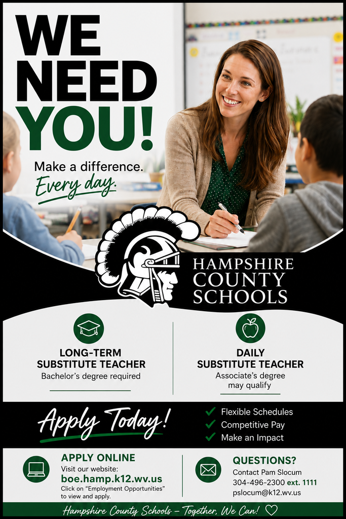 A Hampshire County Schools recruitment graphic featuring a teacher working with students in a classroom. The headline reads, "We Need You! Make a Difference. Every Day." The graphic promotes opportunities for long-term substitute teachers for individuals with a bachelor's degree and daily substitute teachers for individuals with an associate's degree. It directs applicants to visit boe.hamp.k12.wv.us for employment opportunities or contact Pam Slocum at 304-496-2300, ext. 1111, or pslocum@k12.wv.us for more information.