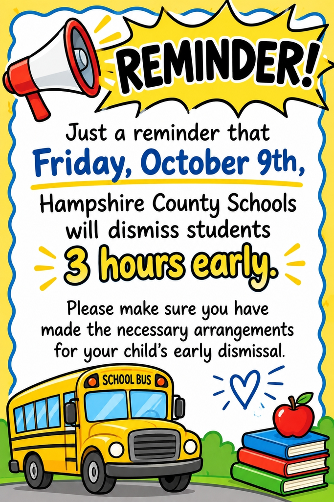 Colorful reminder graphic featuring a megaphone, yellow school bus, books, and an apple. The image announces that Hampshire County Schools will dismiss students three hours early on Friday, October 9, 2026. Families are reminded to make arrangements for their child's early dismissal.