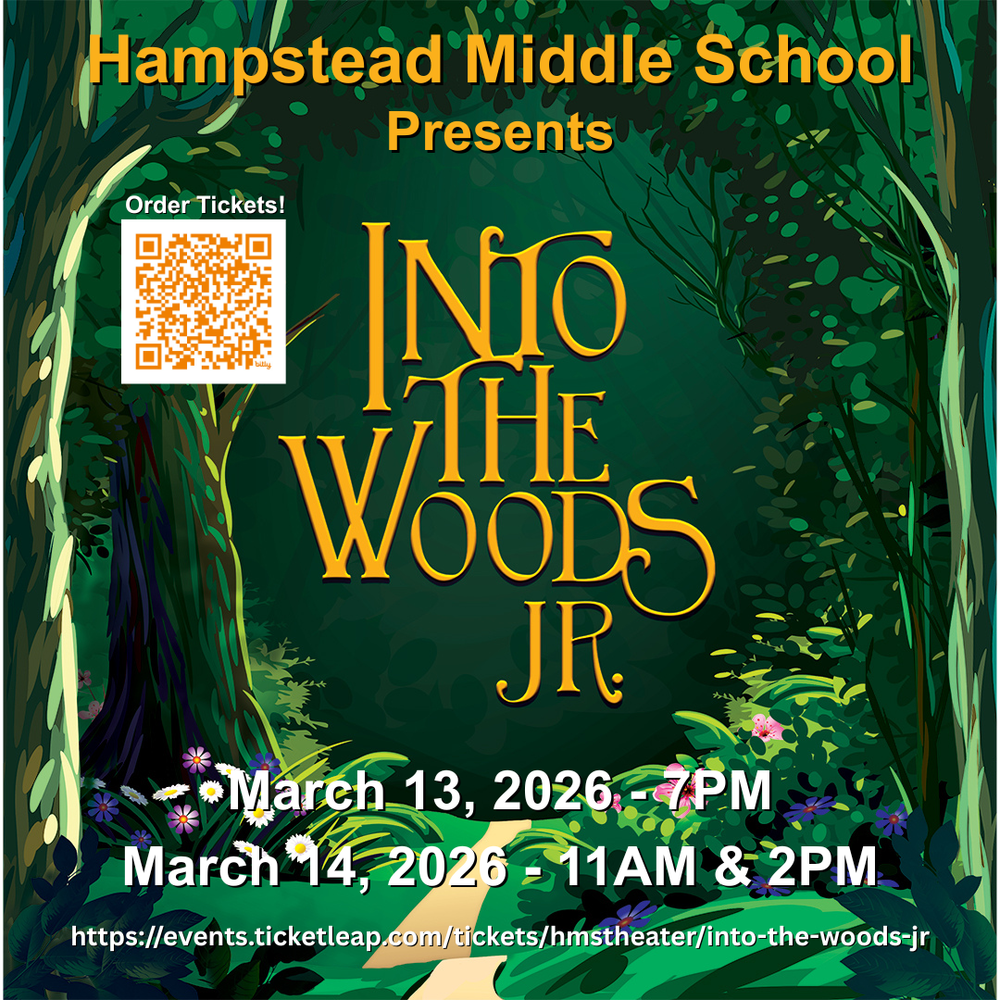 Hampstead Middle School Presents Into the woods JR. March 13 2026 - 7PM March 14, 2026 - 11am & 2pm https://events.ticketleap.com/tickets/hmstheater/into-the-woods-jr