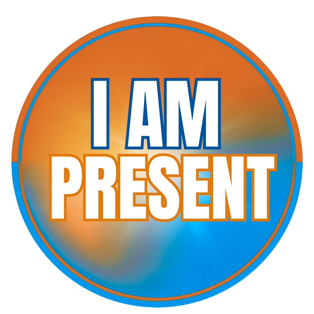I AM Present!