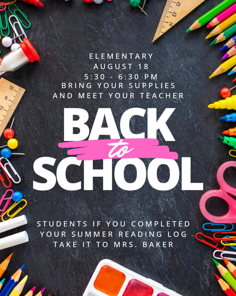 Bring your supplies and meet your teacher 8/18 from 5:30-6:30 at the elementary