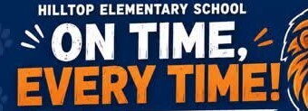 Hilltop Elementary. On time, every time