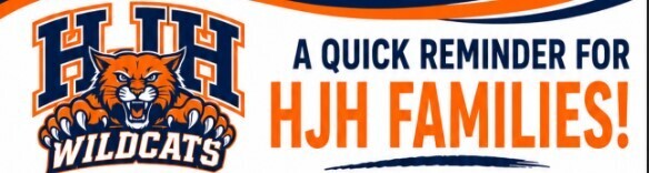 HJH wildcats a quick reminder for HJH families