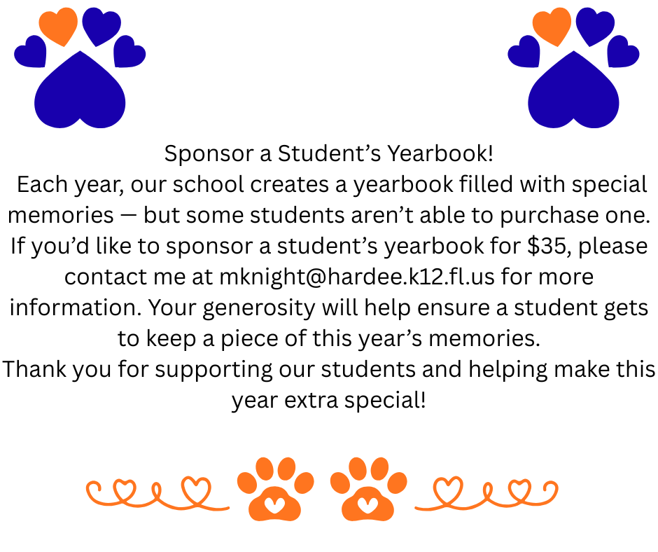 💖 Help us give the gift of memories! 💖 Our school yearbook is a treasure chest of special moments, but not every student can afford to grab a copy. You can be a hero and make sure a student doesn't miss out! 📚 Sponsor a Student's Yearbook for just $35! 🤩 Your kindness will put a piece of this year's history right into a student's hands. It's more than a book; it's a collection of friendships, fun, and all the hard work they put in! Want to help? Please reach out to me at mknight@hardee.k12.fl.us for more information on how to sponsor. Thank you for helping us make this year extra special for all our students! ✨