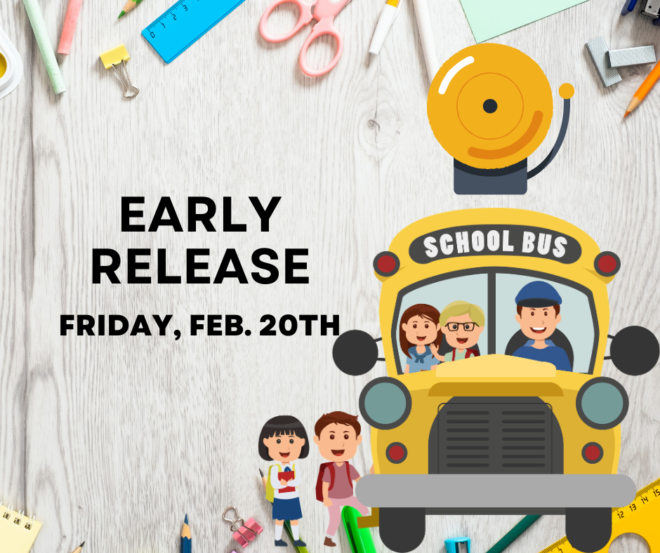 Early Release on Friday Feb. 20th