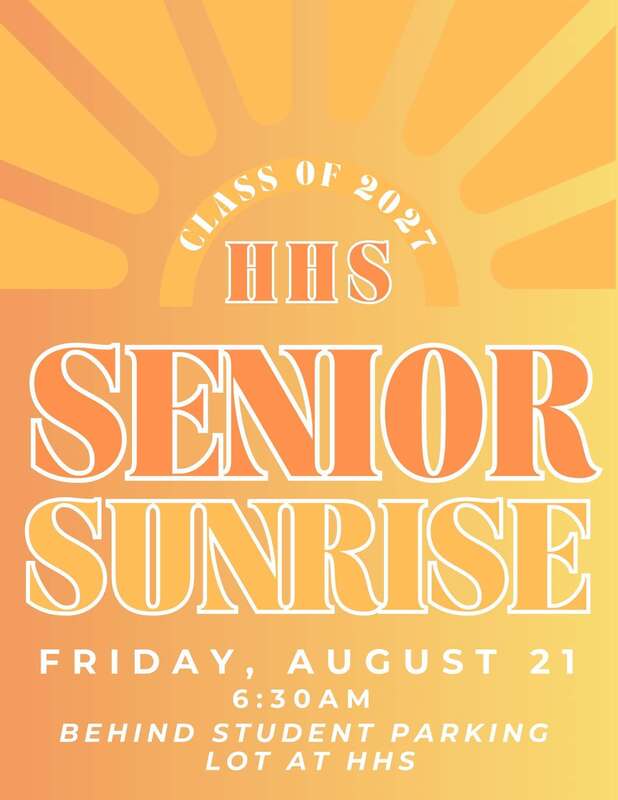 Class of 2027 HHSSenior Sunrise, Friday august 21, 6:30 am, behind the student parking lot as HHS