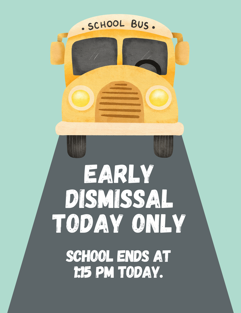 early dismissal today only