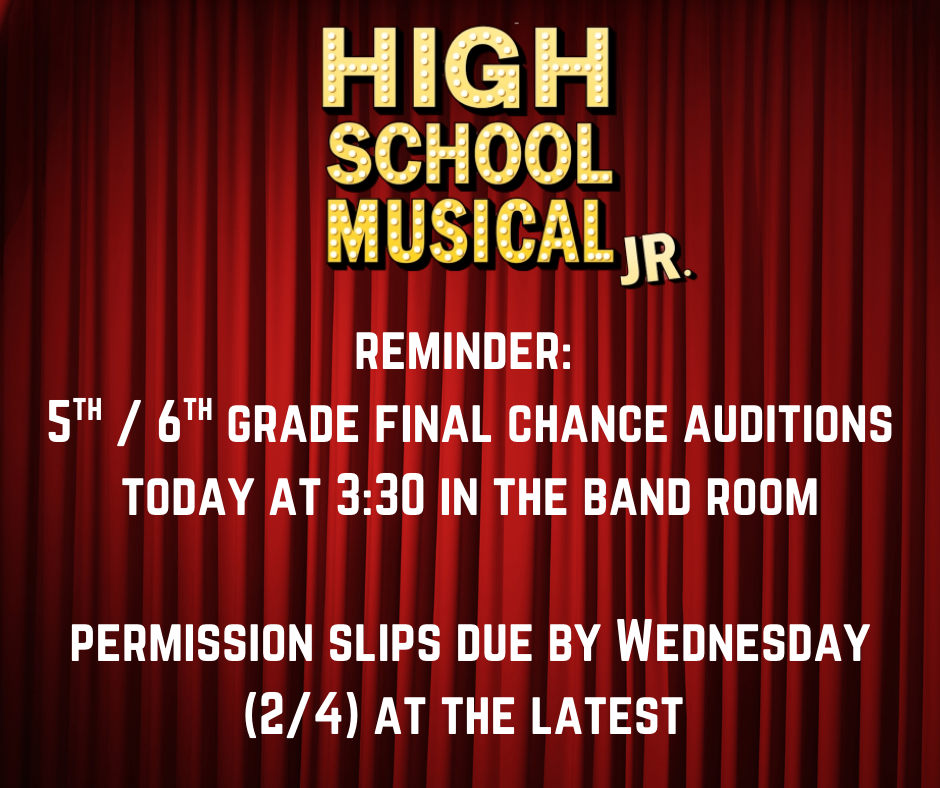 5th & 6th Grade last chance auditions for the musical are TODAY from 3:30-4:05 in the band room