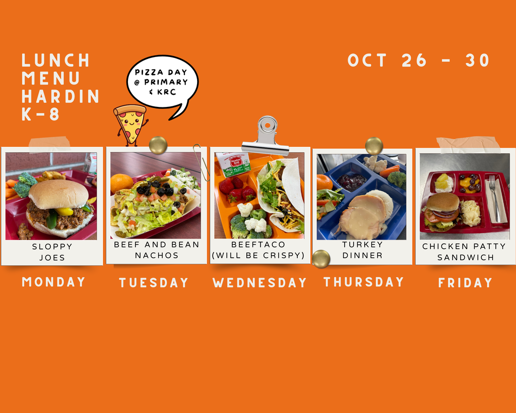 Lunch Menu for the week of October 26th. Monday Sloppy Joes, Tuesday Nachos and Pizza Day at Primary and KRC, Wednesday Crispy Taco, Thursday Turkey Dinner, Friday Chicken Patty Sandwich.