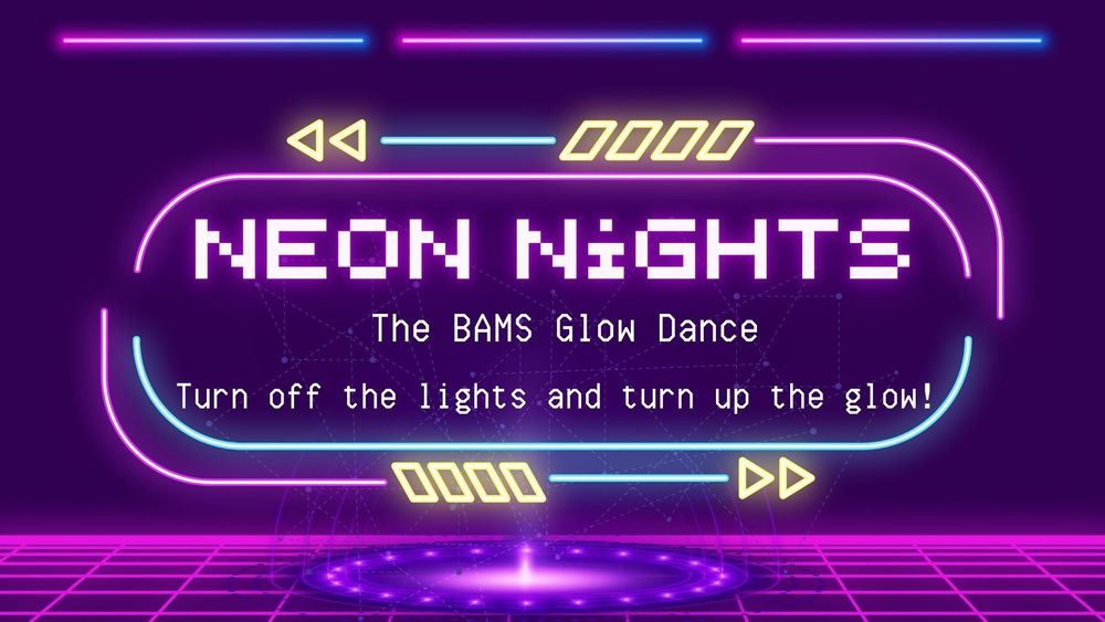 BAMS Neon Nights The BAMS Glow Dance Turn off the lights and turn up the glow!