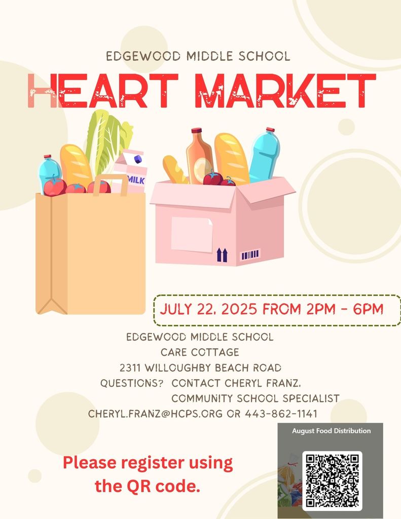 Edgewood Middle School Heart Market Event flyer. Event date: July 22, 2025, from 2 PM to 6 PM. Location: Care Cottage at Edgewood Middle School, 2311 Willoughby Beach Road. Free food and supplies available. Please register using the QR code shown. For questions, contact Cheryl Franz, Community School Specialist, at cheryl.franz@hcps.org or 443-862-1141.