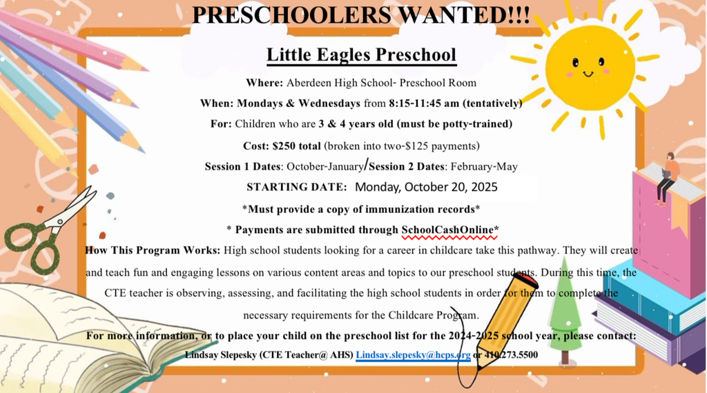 Little Eagles Preschool at Aberdeen High School flyer. Program for 3- and 4-year-olds, must be potty-trained. Classes Mondays and Wednesdays, 8:15–11:45 a.m., starting October 20, 2025. Cost $250, paid in two installments. Preschool provides hands-on learning for children while high school students gain childcare training experience. Contact Lindsay Slepesky at Lindsay.slepesky@hcps.org or 410-273-5500.