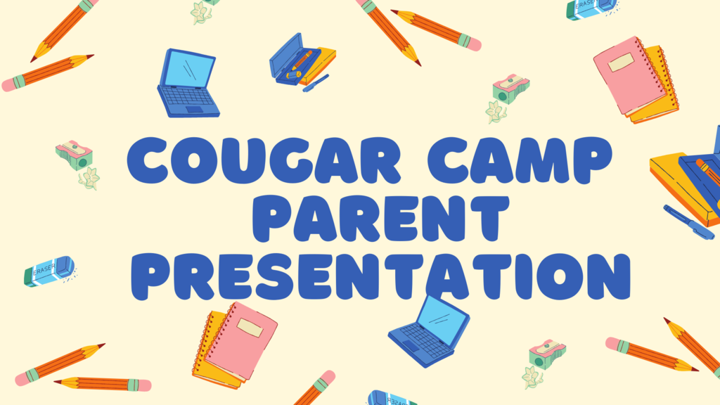 Click on the Google Link to see the slides from the parent Cougar Camp presentation