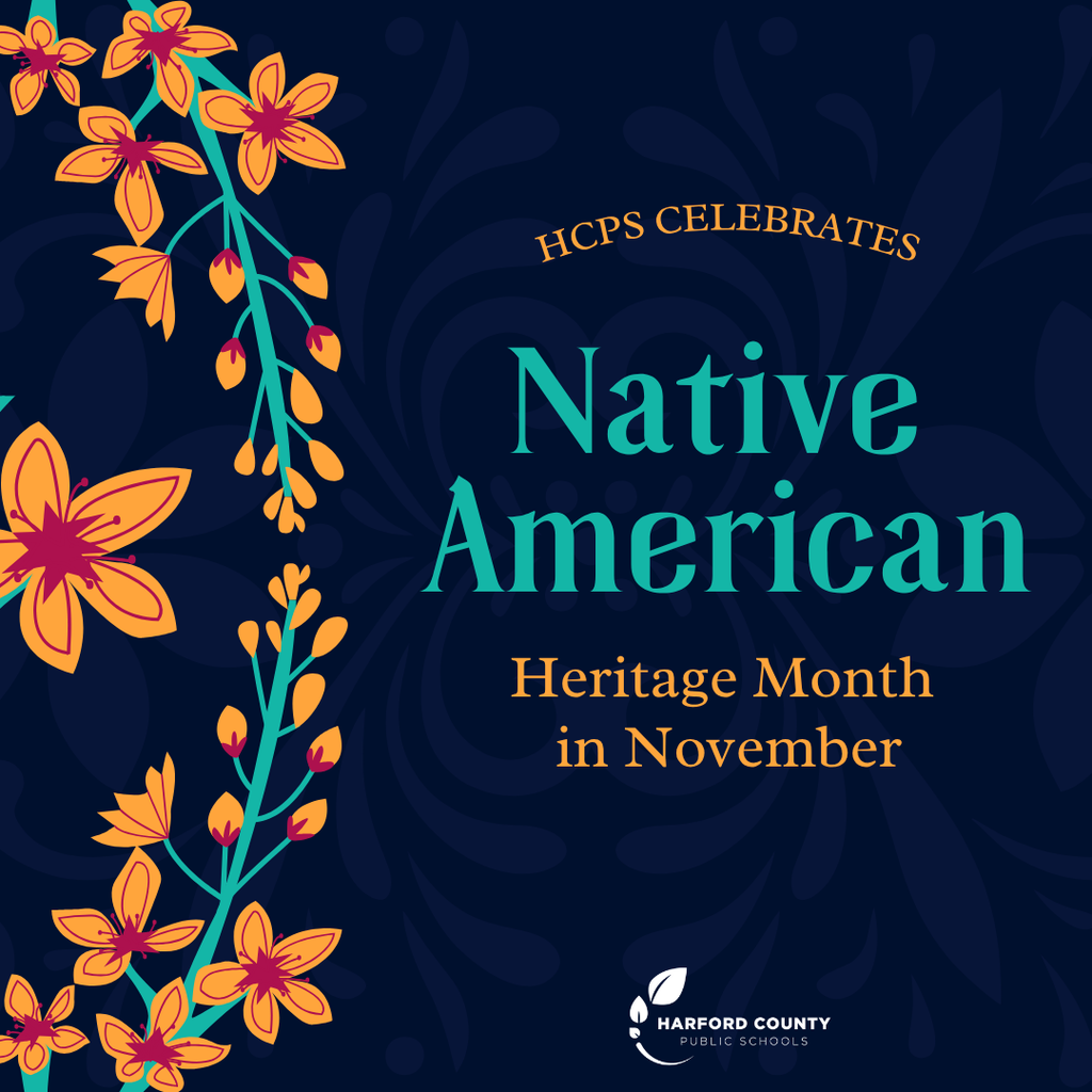 Dark blue graphic with orange and yellow flowers along the left side. Text reads “HCPS celebrates Native American Heritage Month in November.” The Harford County Public Schools logo appears at the bottom.