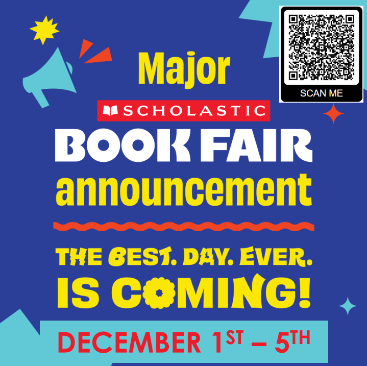 Our Scholastic Book Fair will be held December 1st–5th! Get ready for new books, exciting choices, and fun for our students!  📅 December 1st – December 5th 📲 Scan the QR code on the flyer for more details!  We can’t wait to see our students dive into new adventures through reading!
