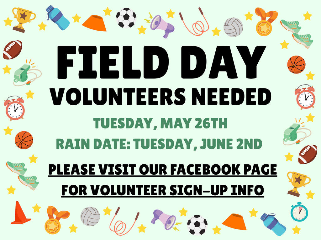 Green background, border of sports-related items including clocks, basketballs, shoes, cones, medals, stars, jumpropes, volleyballs, megaphones, soccer balls, water bottles, whistles, and trophies. Black and green text in the center. "Field Day. Volunteers Needed. Tuesday, May 26th. Rain date: Tuesday, June 2nd. Please visit our Facebook page for volunteer sign-up info."