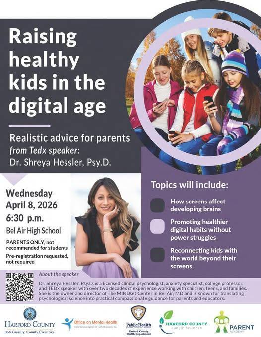 Flyer for "Raising Healthy Kids in the Digital Age," a parent presentation at Bel Air High School on Wednesday, April 8, 2026, at 6:30 p.m. featuring TEDx speaker and licensed clinical psychologist Dr. Shreya Hessler, Psy.D. Topics include how screens affect developing brains, promoting healthier digital habits, and reconnecting kids with the world beyond their screens. Event is for parents only; no pre-registration required. Presented in partnership with Harford County, the Office on Mental Health, Harford County Health Department, Harford County Public Schools, and Parent Academy.