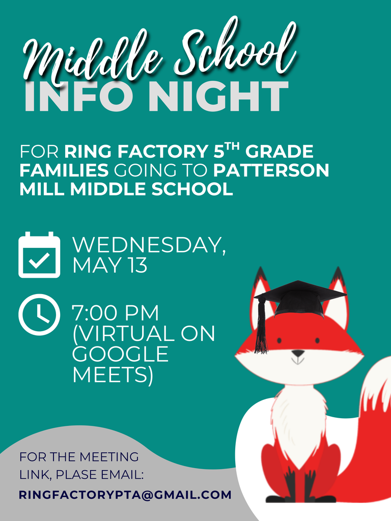 A teal poster with information about middle school info night for Ring Factory 5th grade families going to Patterson Mill Middle School. It will be Wednesday, May 13th at 7:00 PM. The meeting is virtual through Google Meets. Please email the PTA for the meeting link at ringfactorypta@gmail.com. A photo of a fox wearing a graduation cap sits in the corner.