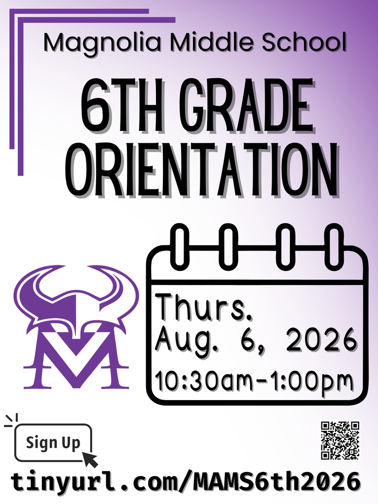 Magnolia Middle School 6th Grade Orientation; Thursday, August 6, 2026 from 10:30am-1:00pm at Magnolia Middle School. Register at https://tinyurl.com/MAMS6th2026.