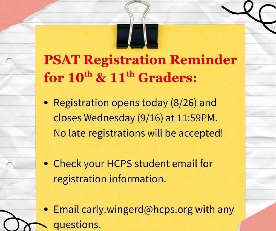 Yellow PSAT Registration Reminder flyer for 10th- and 11th-grade students. It states that registration opens August 26 and closes Wednesday, September 16 at 11:59 p.m., with no late registrations accepted. Students are instructed to check their HCPS student email for registration information and email carly.wingerd@hcps.org with questions.