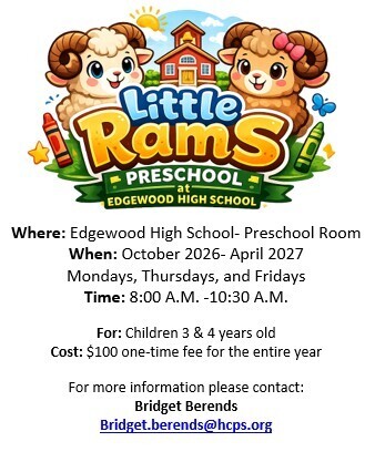 Colorful “Little Rams Preschool” advertisement featuring cartoon lambs and a schoolhouse. The preschool is located in the Edgewood High School preschool room and runs from October 2026 through April 2027 on Mondays, Thursdays, and Fridays from 8:00–10:30 a.m. The program is for children ages 3 and 4 and costs $100 for the entire year. For more information, contact Bridget Berends at bridget.berends@hcps.org.