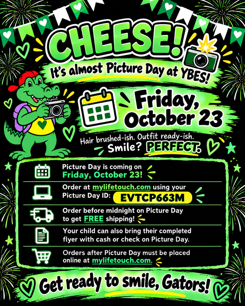 YBES Picture Day banner featuring a cheerful gator mascot holding a camera, green-and-white school decorations, and the message “CHEESE! It’s almost Picture Day at YBES!” Picture Day is Friday, October 23. Families can order at mylifetouch.com using Picture Day ID EVTCP663M, with free shipping available for orders placed before midnight on Picture Day.