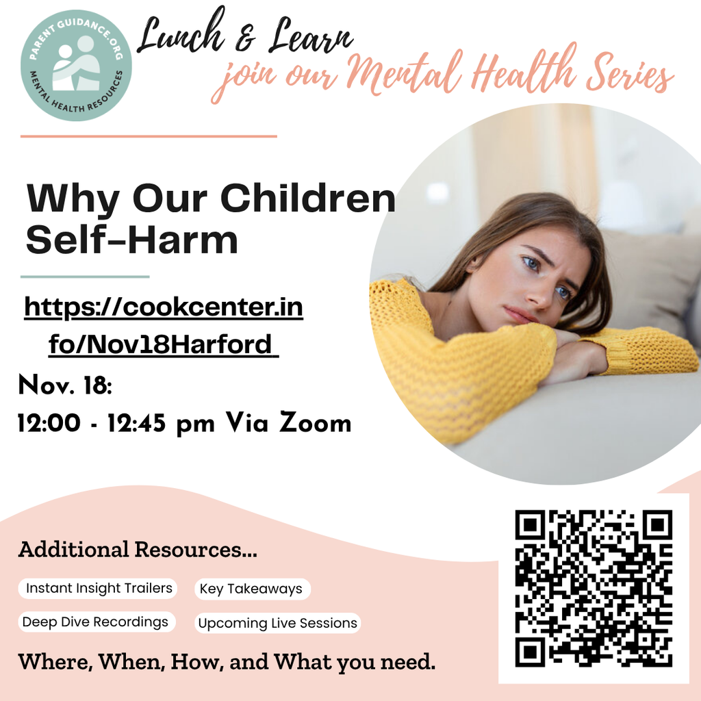 Graphic promoting a ParentGuidance.org Lunch & Learn mental health webinar titled “Why Our Children Self-Harm.” The flyer includes a photo of a person in a yellow sweater resting on a couch, a registration link (cookcenter.info/Nov18Harford), the date and time “Nov. 18, 12:00–12:45 p.m. via Zoom,” a QR code, and references to additional resources including Instant Insight Trailers, Key Takeaways, Deep Dive Recordings, and Upcoming Live Sessions.