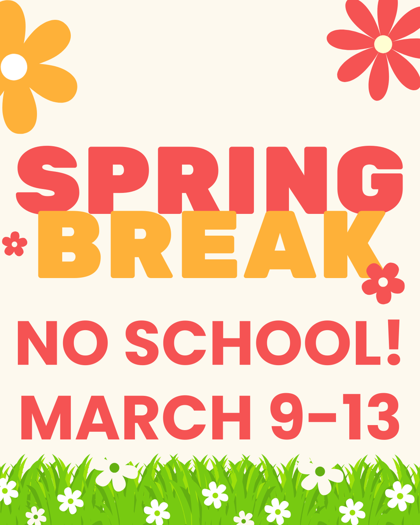 Spring Break Reminder